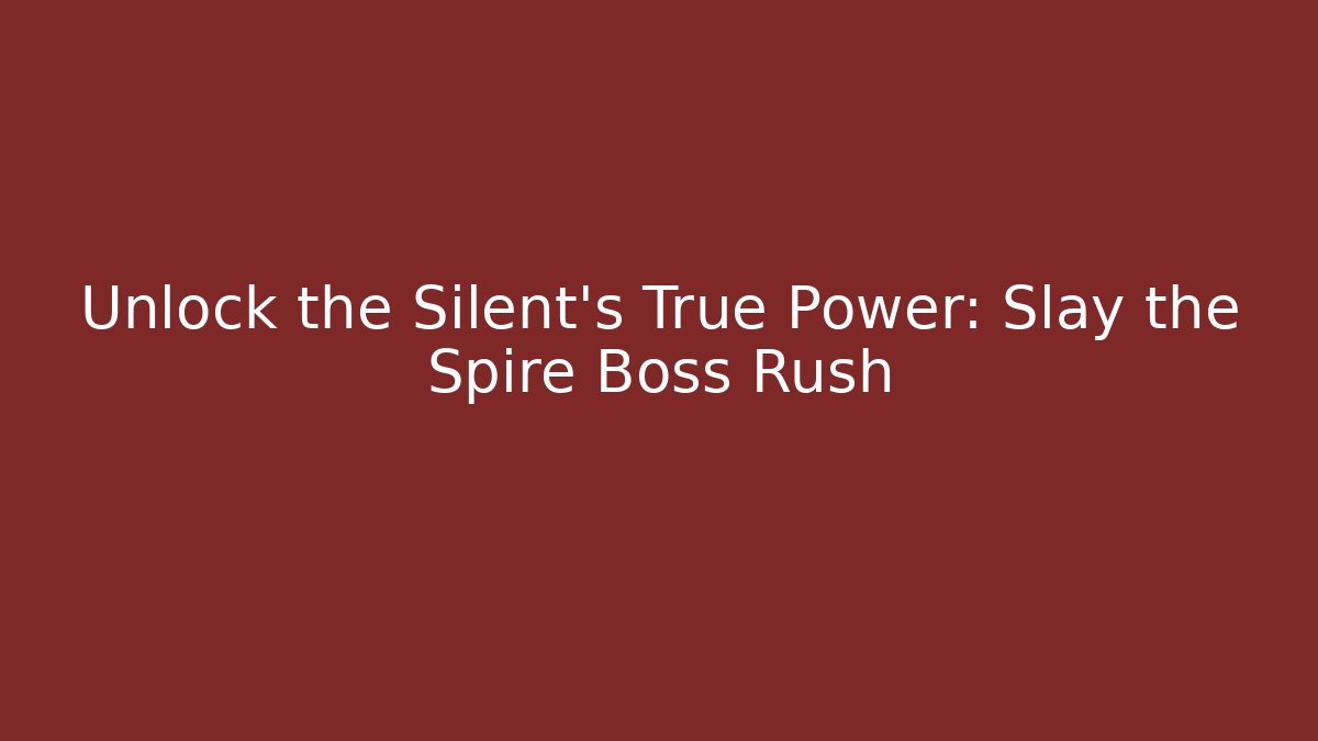 Unlock the Silent's True Power: Slay the Spire Boss Rush