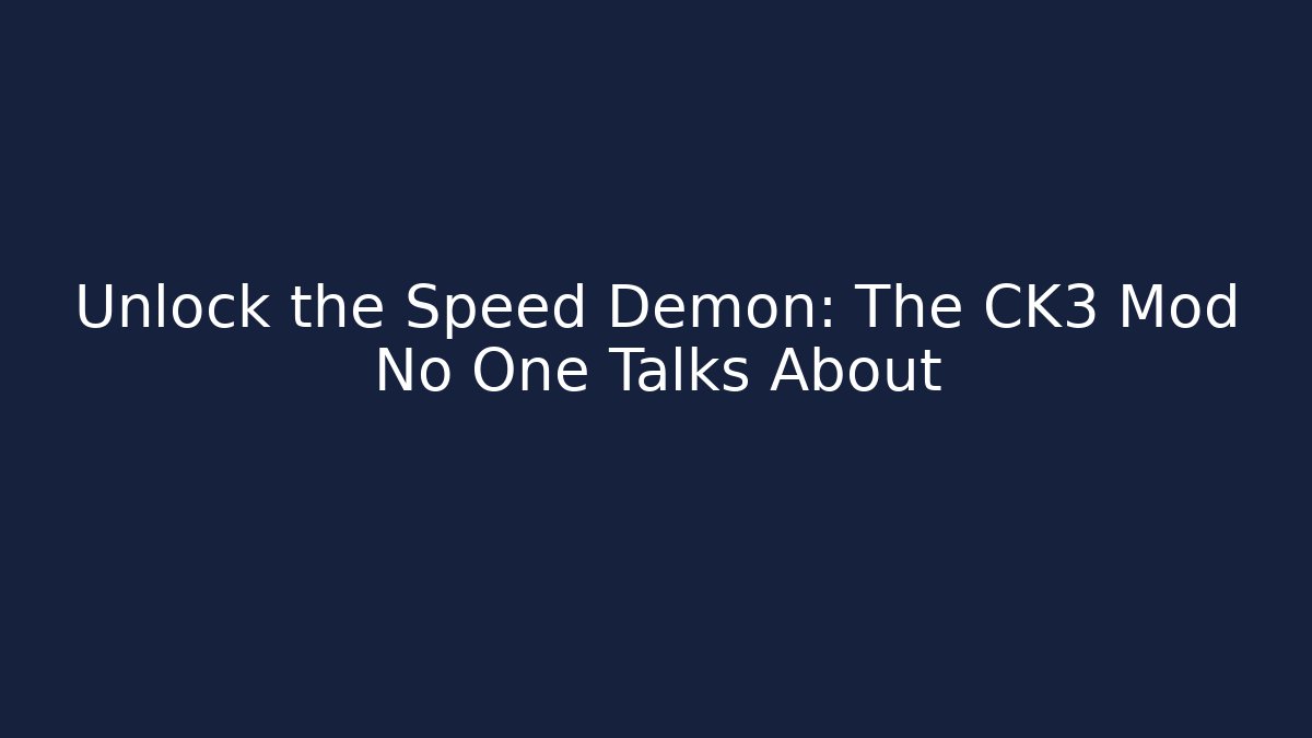 Unlock the Speed Demon: The CK3 Mod No One Talks About - Create More Assets