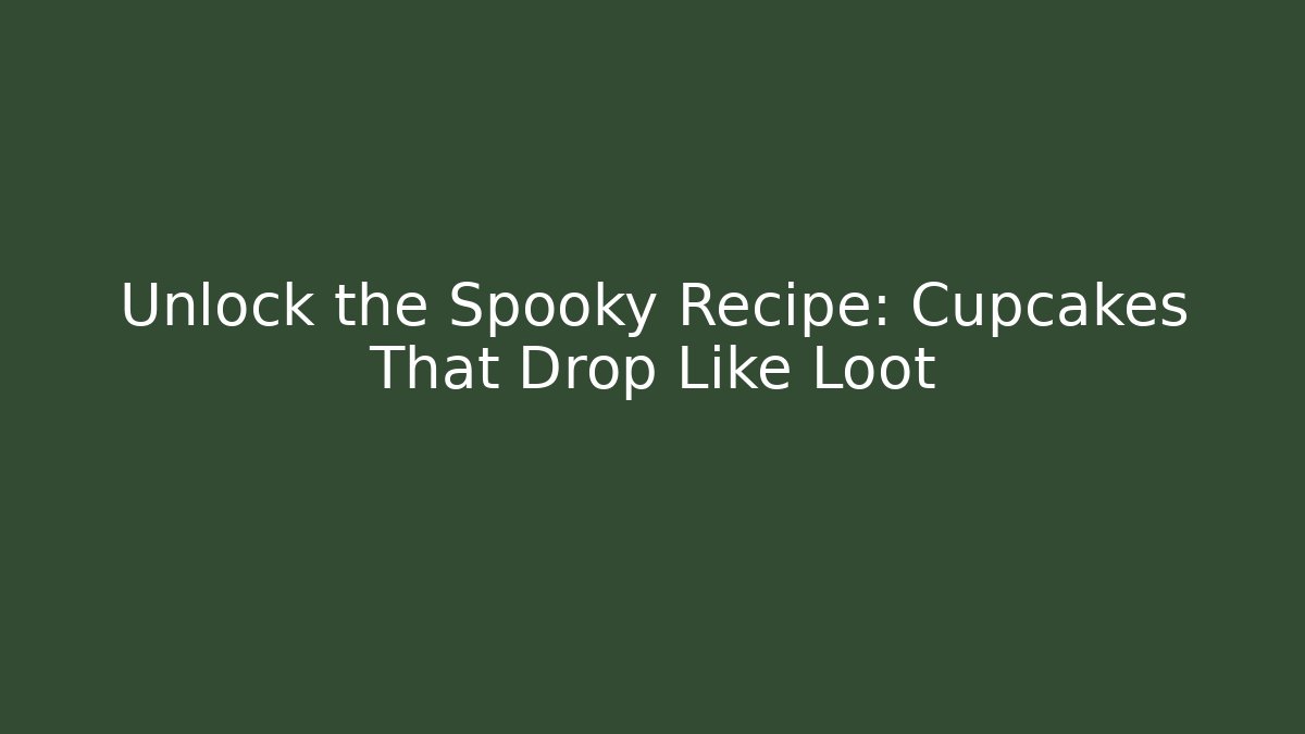 Unlock the Spooky Recipe: Cupcakes That Drop Like Loot