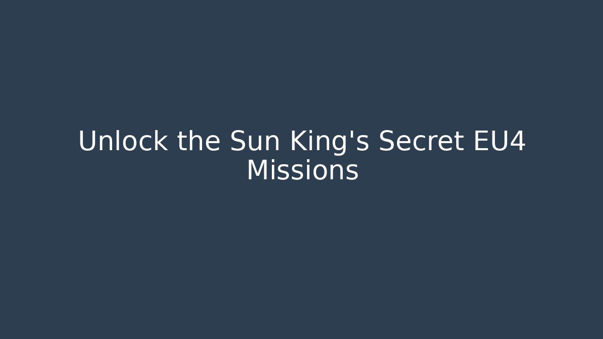 Unlock the Sun King's Secret EU4 Missions