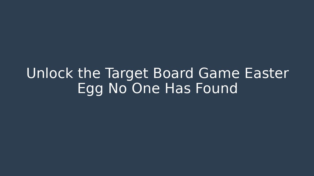 Unlock the Target Board Game Easter Egg No One Has Found - Create More Assets