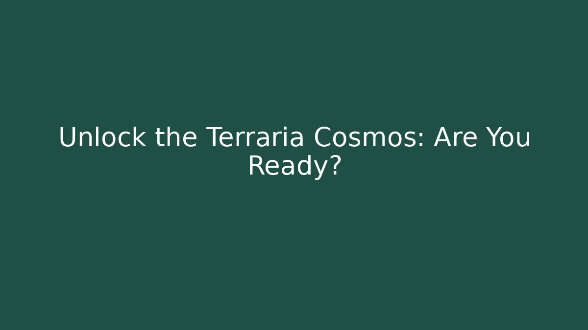 Unlock the Terraria Cosmos: Are You Ready?