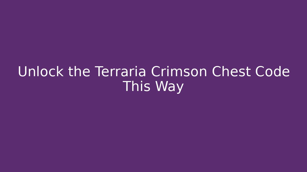 Unlock the Terraria Crimson Chest Code This Way