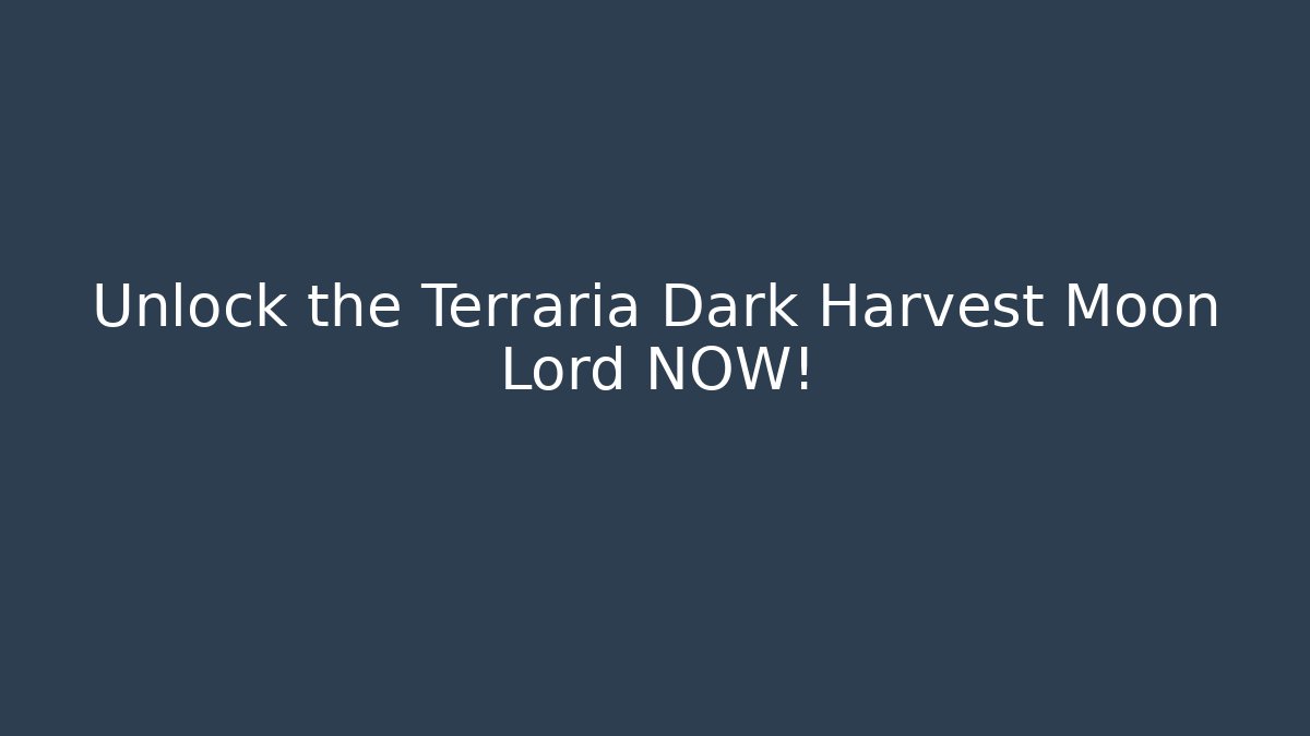 Unlock the Terraria Dark Harvest Moon Lord NOW!