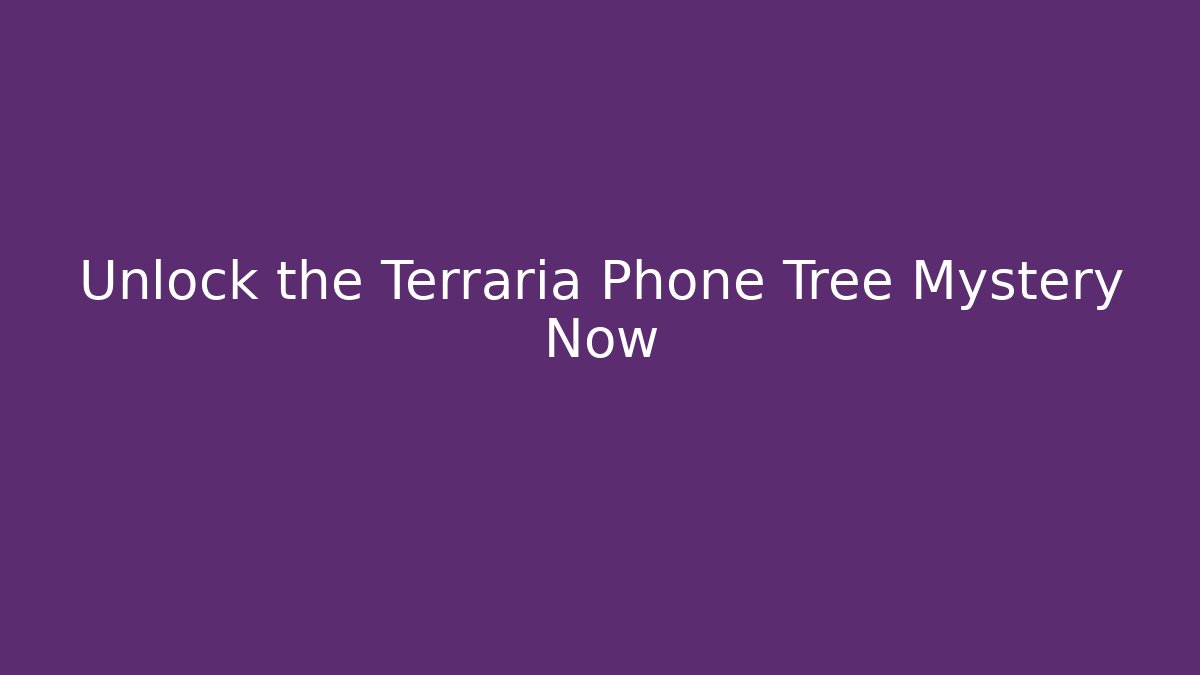 Unlock the Terraria Phone Tree Mystery Now