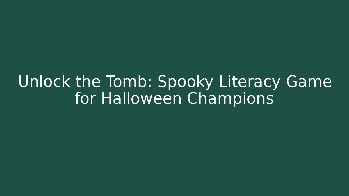 Unlock the Tomb: Spooky Literacy Game for Halloween Champions