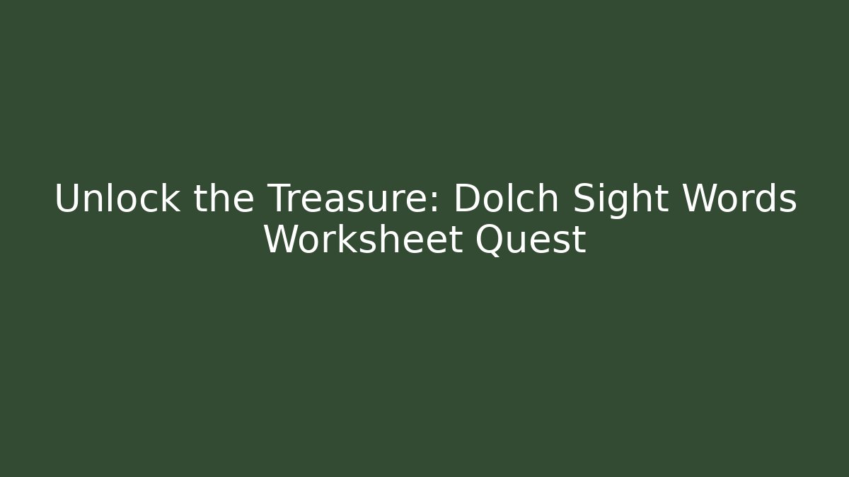 Unlock the Treasure: Dolch Sight Words Worksheet Quest