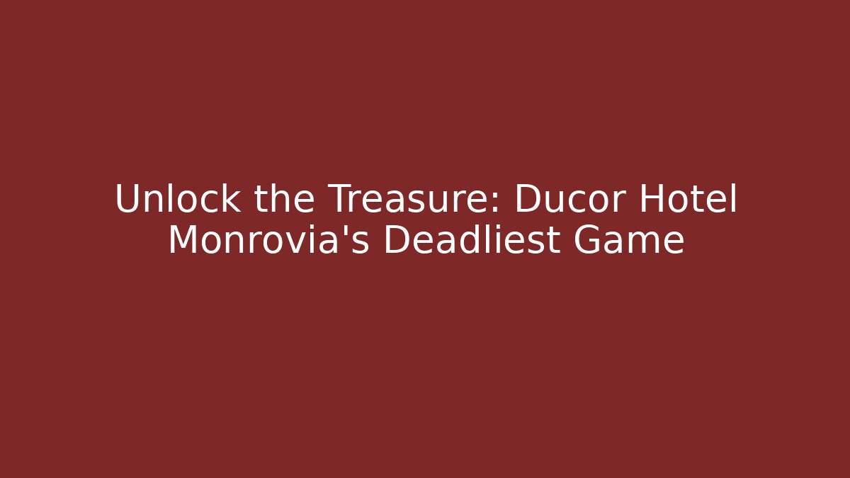 Unlock the Treasure: Ducor Hotel Monrovia's Deadliest Game