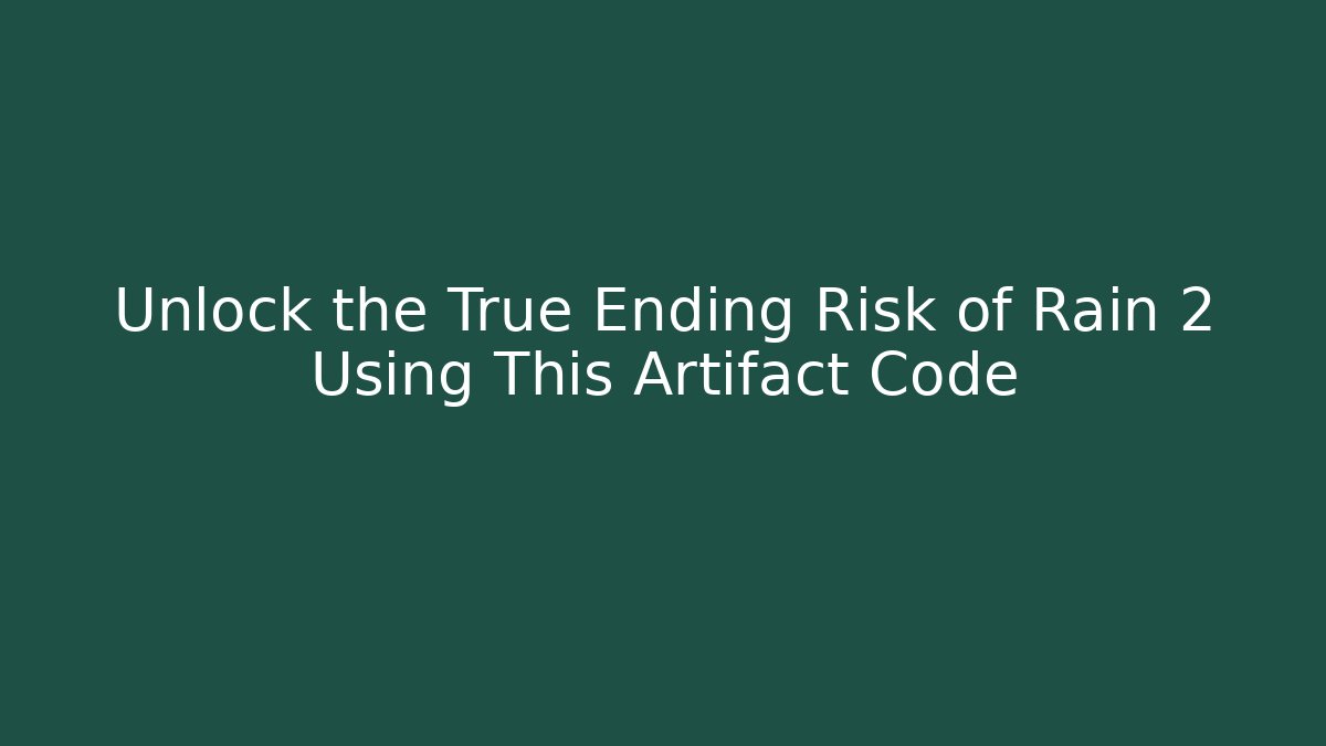 Unlock the True Ending Risk of Rain 2 Using This Artifact Code