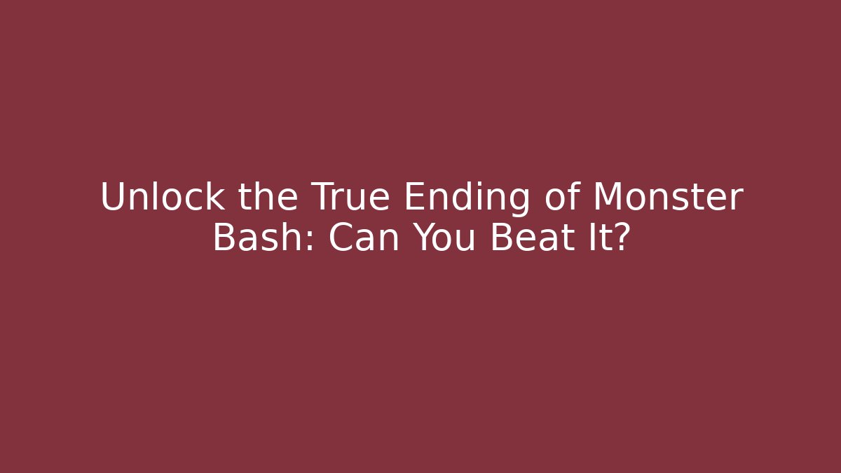 Unlock the True Ending of Monster Bash: Can You Beat It?