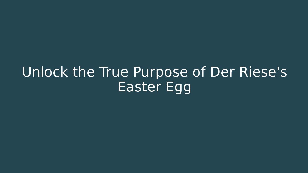 Unlock the True Purpose of Der Riese's Easter Egg