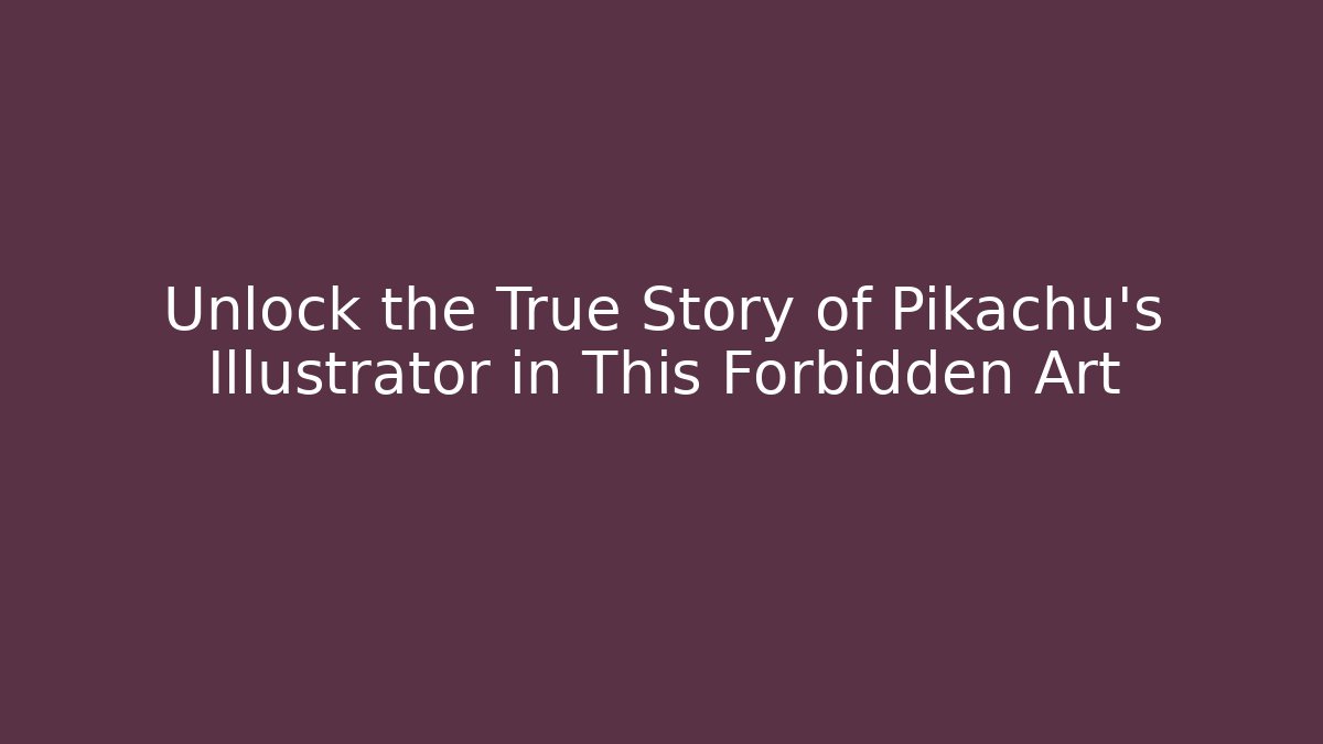 Unlock the True Story of Pikachu’s Illustrator in This Forbidden Art