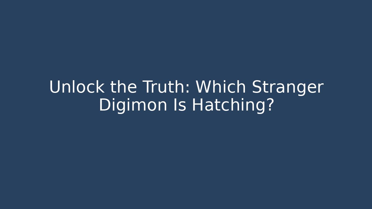 Unlock the Truth: Which Stranger Digimon Is Hatching? - Create More Assets