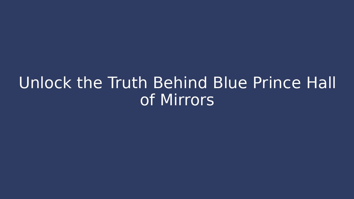Unlock the Truth Behind Blue Prince Hall of Mirrors