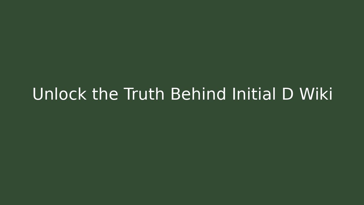 Unlock the Truth Behind Initial D Wiki - Create More Assets
