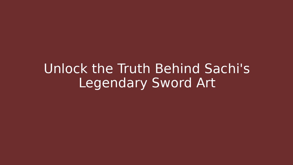 Unlock the Truth Behind Sachi's Legendary Sword Art