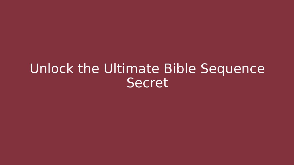 Unlock the Ultimate Bible Sequence Secret