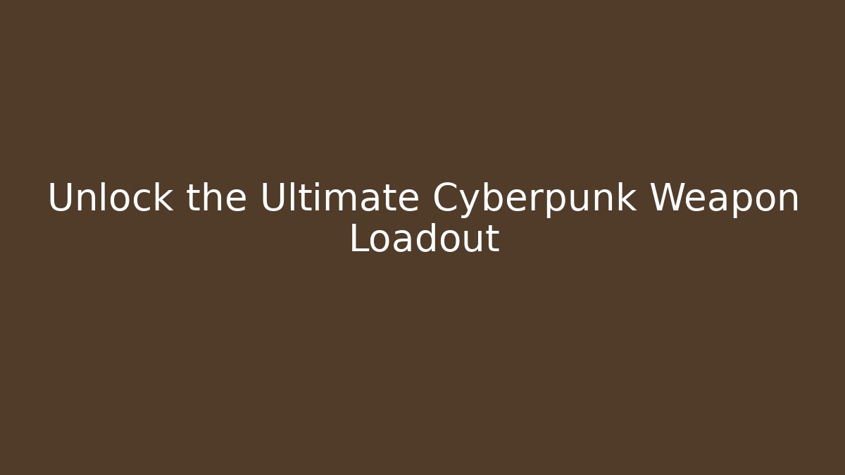 Unlock the Ultimate Cyberpunk Weapon Loadout - Create More Assets