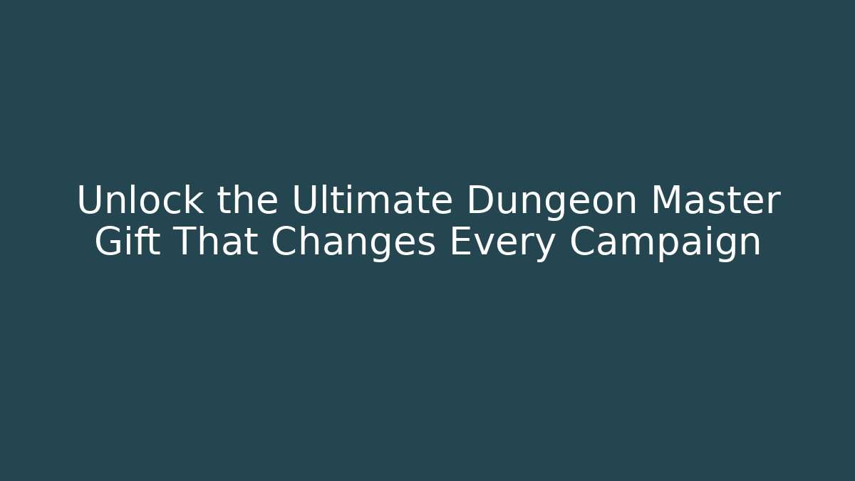 Unlock the Ultimate Dungeon Master Gift That Changes Every Campaign