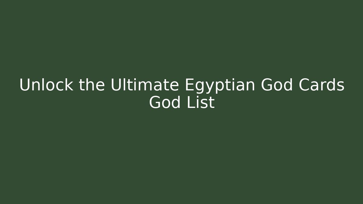 Unlock the Ultimate Egyptian God Cards God List