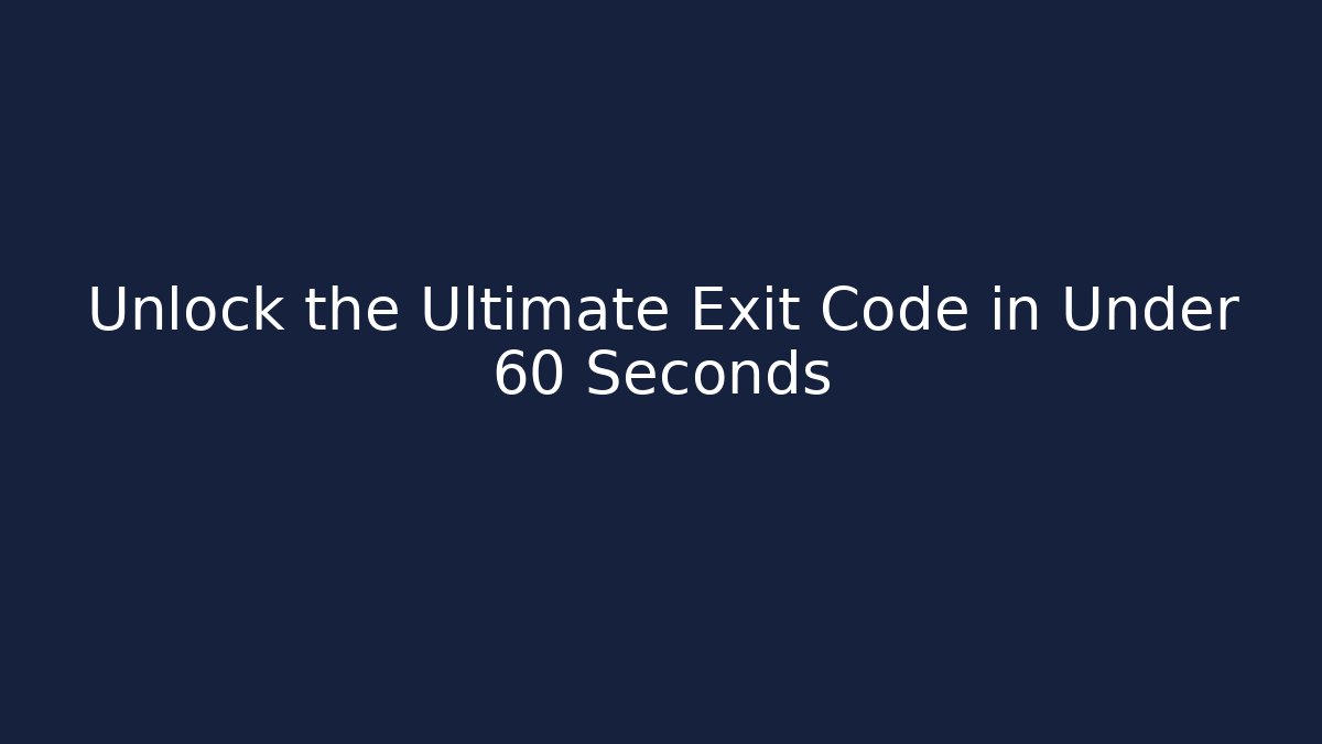 Unlock the Ultimate Exit Code in Under 60 Seconds - Create More Assets