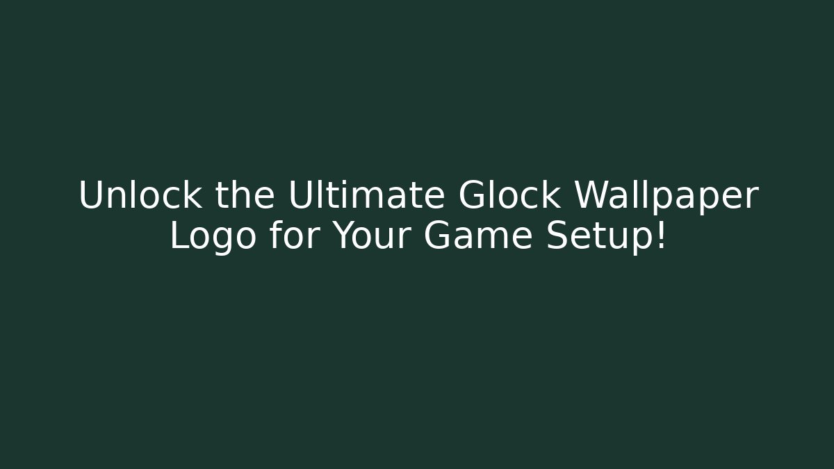Unlock the Ultimate Glock Wallpaper Logo for Your Game Setup!