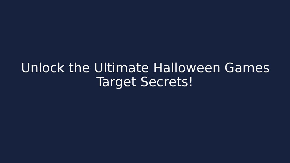 Unlock the Ultimate Halloween Games Target Secrets!