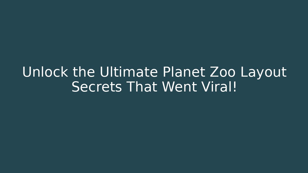 Unlock the Ultimate Planet Zoo Layout Secrets That Went Viral!