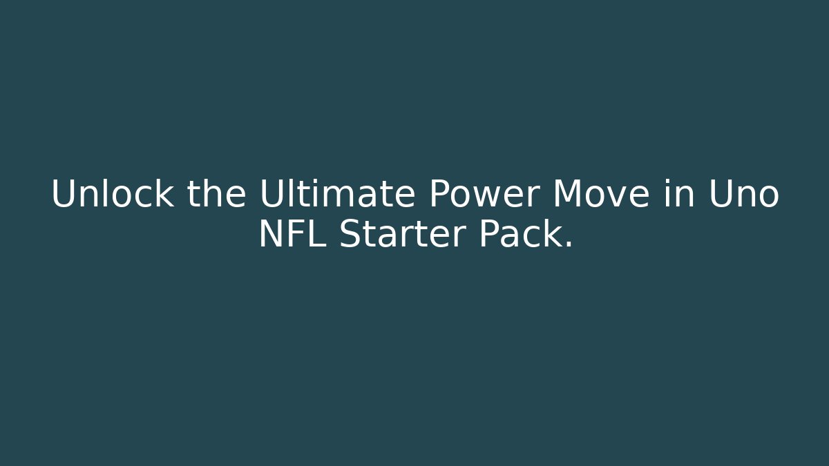 Unlock the Ultimate Power Move in Uno NFL Starter Pack. - Create More Assets