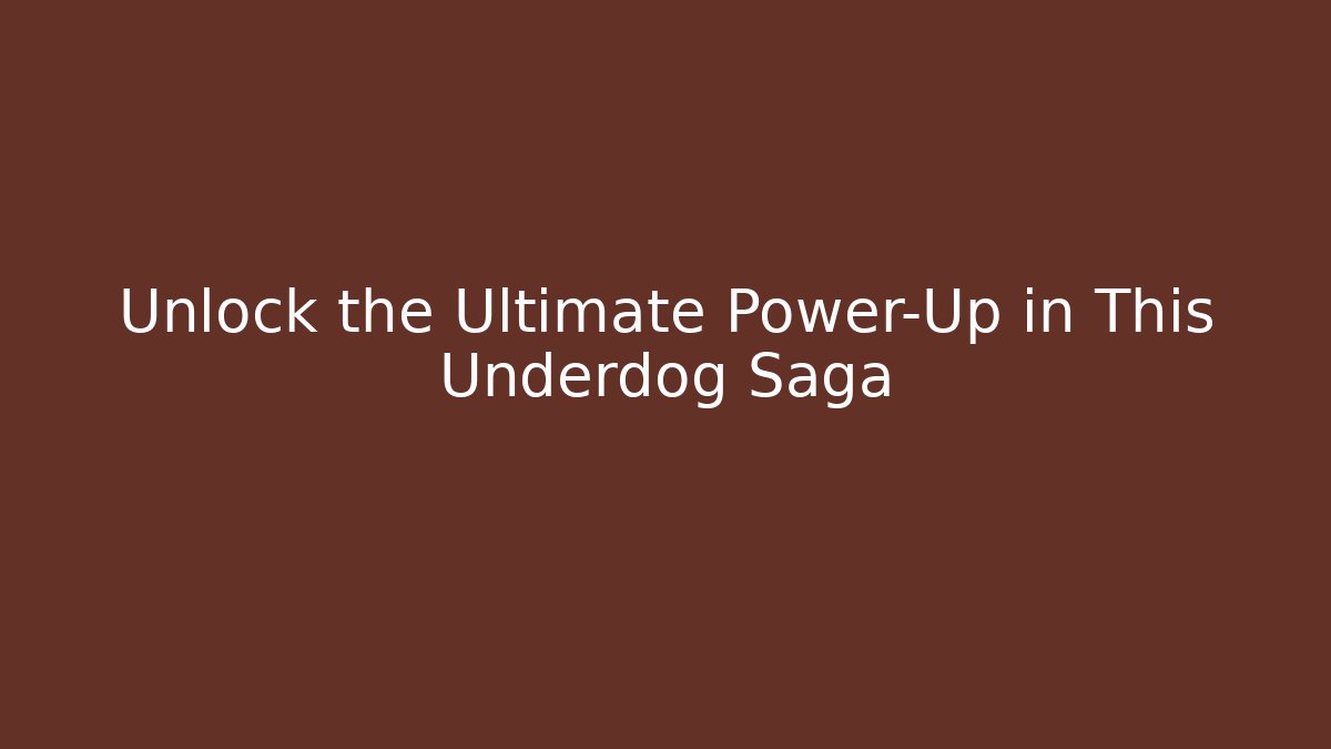 Unlock the Ultimate Power-Up in This Underdog Saga