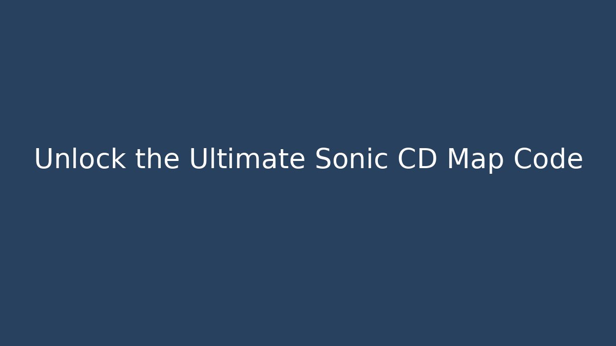 Unlock the Ultimate Sonic CD Map Code