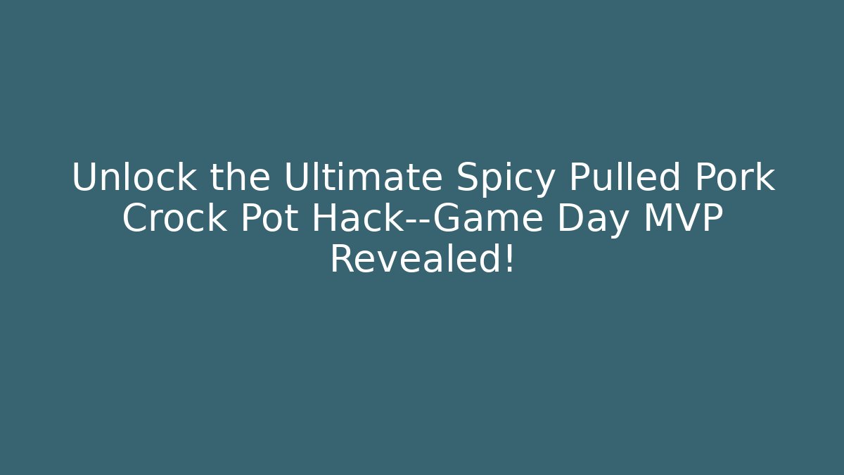 Unlock the Ultimate Spicy Pulled Pork Crock Pot Hack—Game Day MVP Revealed!
