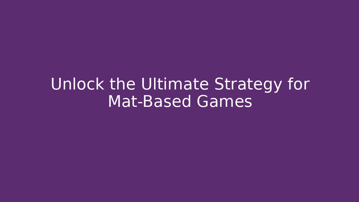 Unlock the Ultimate Strategy for Mat-Based Games - Create More Assets