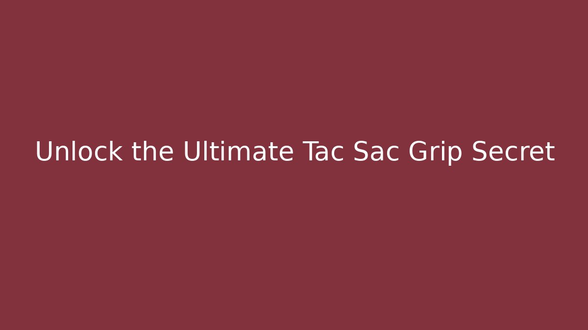 Unlock the Ultimate Tac Sac Grip Secret - Create More Assets