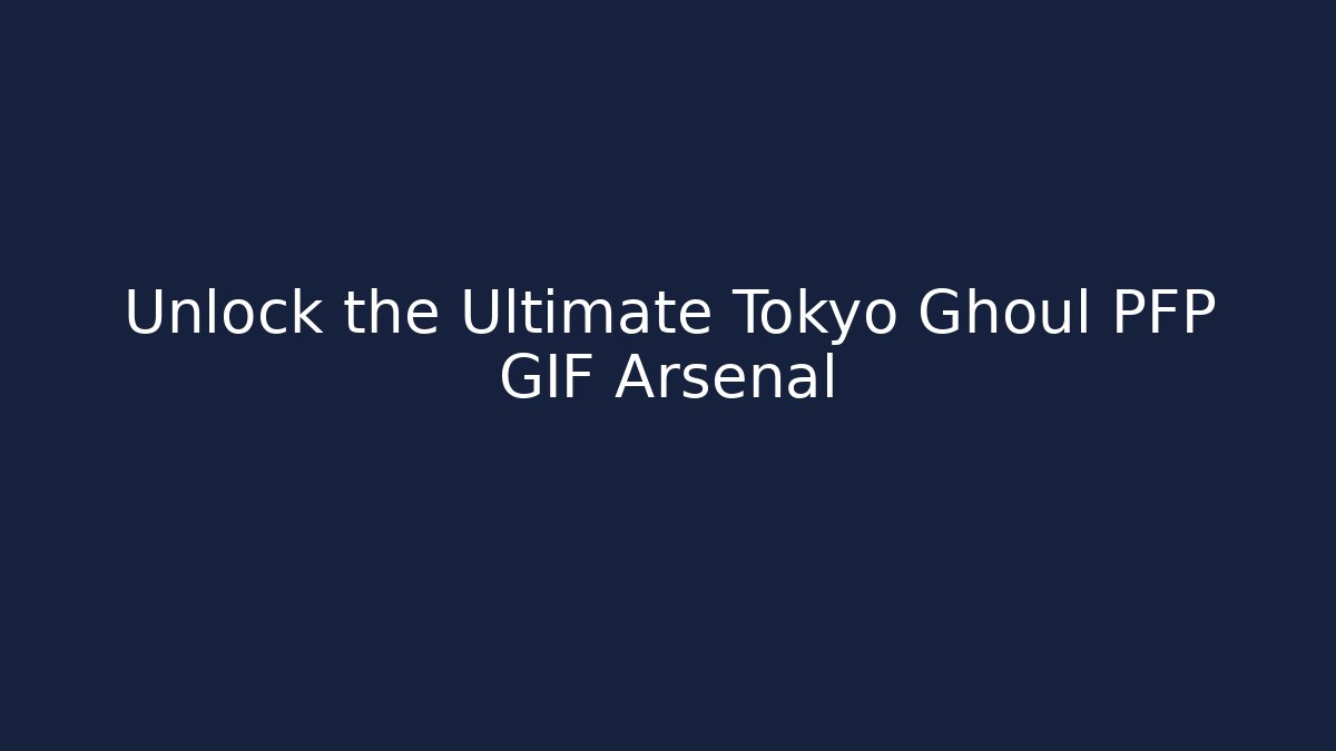 Unlock the Ultimate Tokyo Ghoul PFP GIF Arsenal