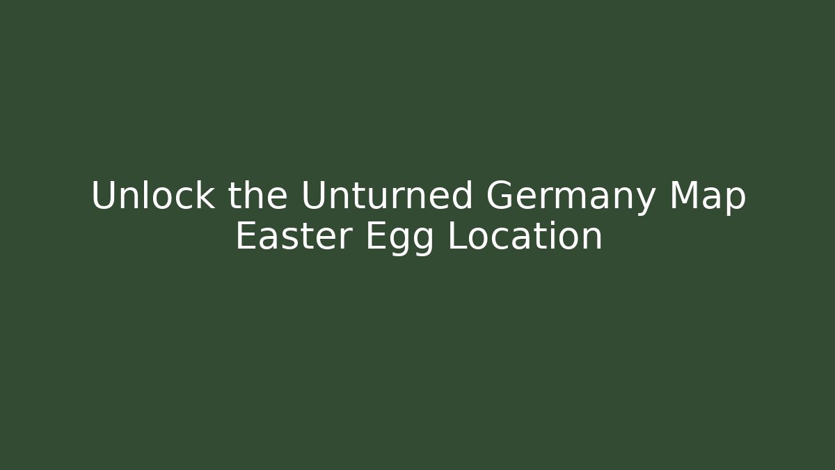 Unlock the Unturned Germany Map Easter Egg Location - Create More Assets