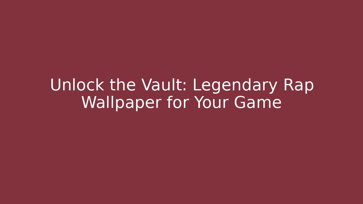 Unlock the Vault: Legendary Rap Wallpaper for Your Game