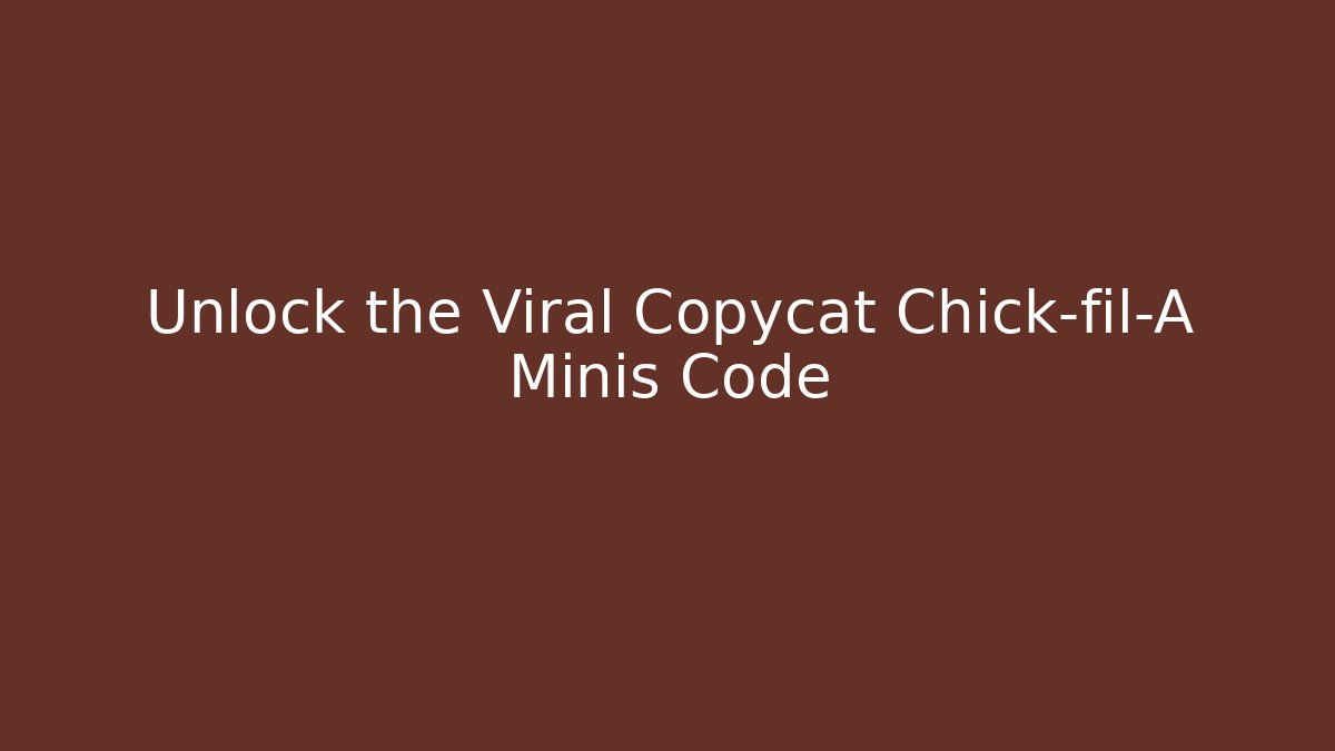 Unlock the Viral Copycat Chick-fil-A Minis Code - Create More Assets