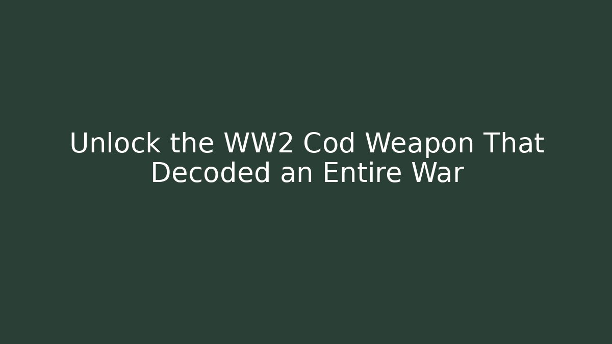 Unlock the WW2 Cod Weapon That Decoded an Entire War
