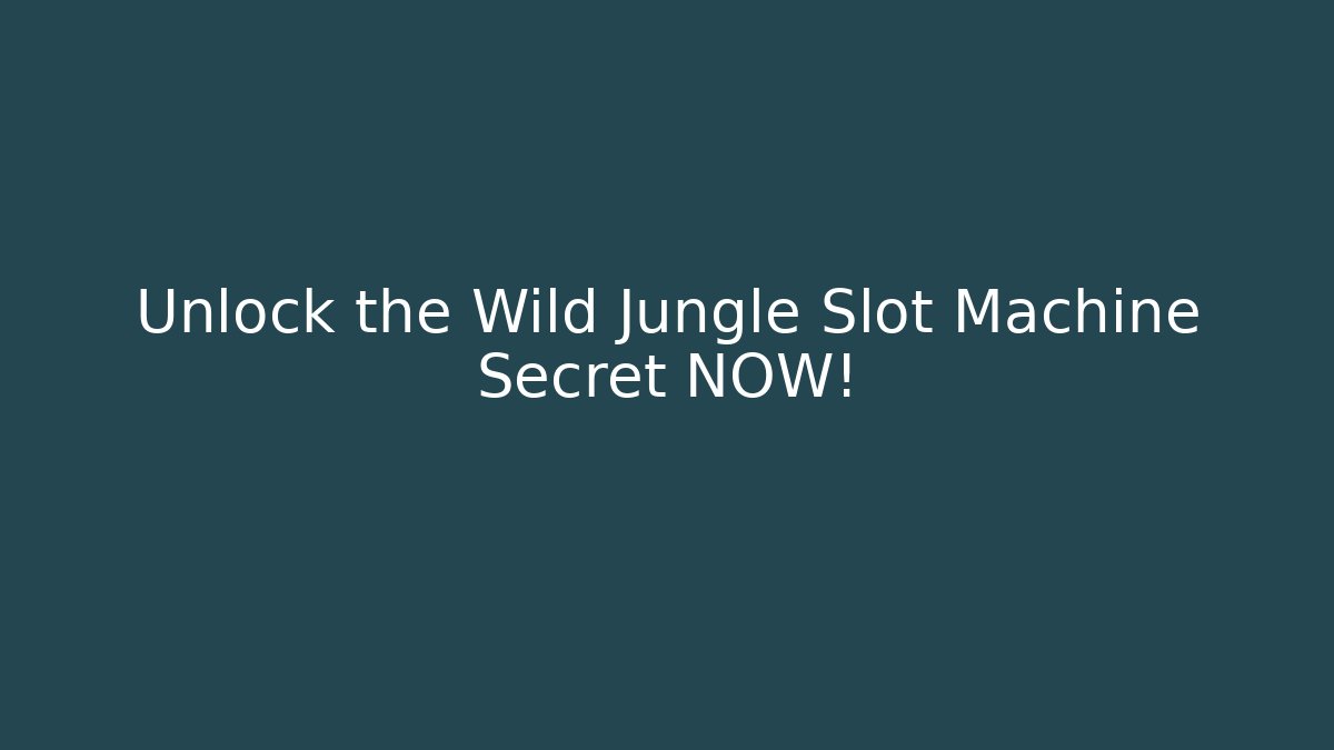 Unlock the Wild Jungle Slot Machine Secret NOW!