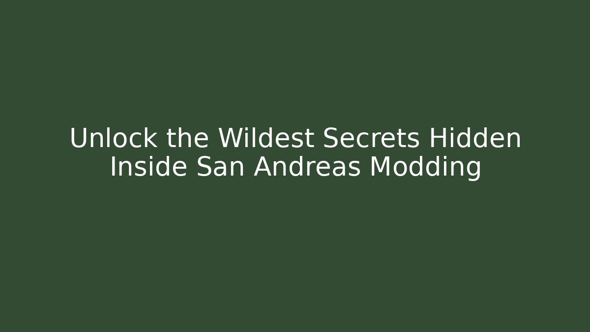 Unlock the Wildest Secrets Hidden Inside San Andreas Modding - Create More Assets