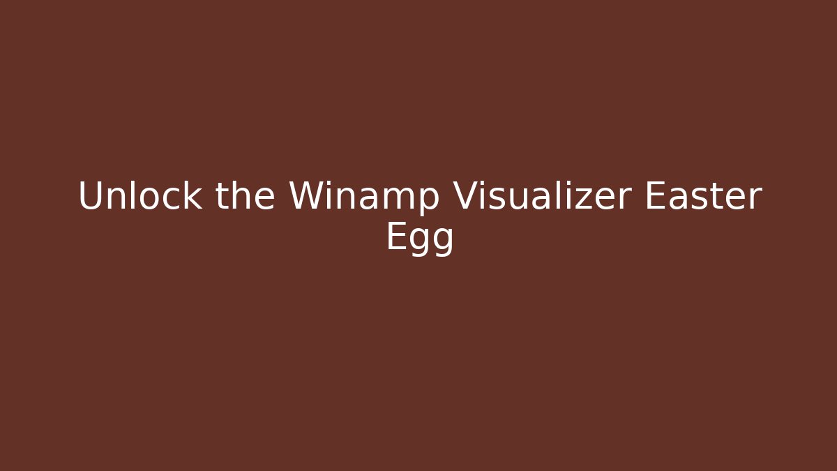 Unlock the Winamp Visualizer Easter Egg - Create More Assets