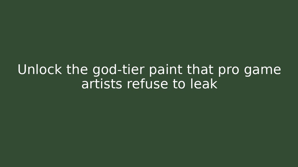 Unlock the god-tier paint that pro game artists refuse to leak