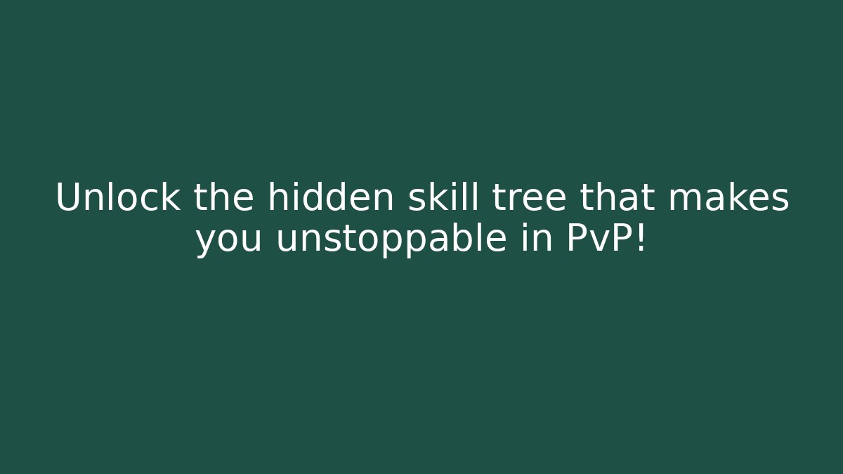Unlock the hidden skill tree that makes you unstoppable in PvP!