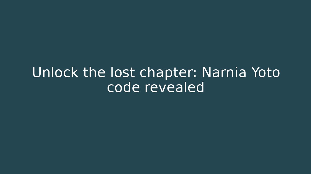 Unlock the lost chapter: Narnia Yoto code revealed