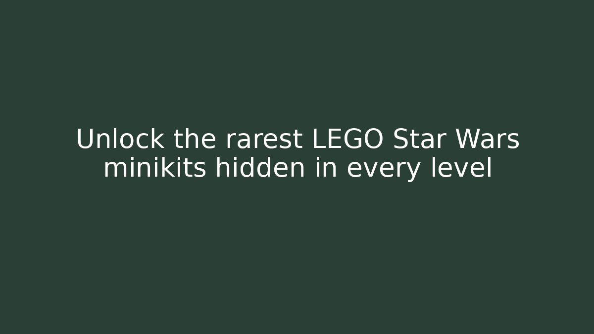 Unlock the rarest LEGO Star Wars minikits hidden in every level
