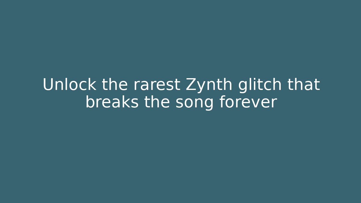 Unlock the rarest Zynth glitch that breaks the song forever