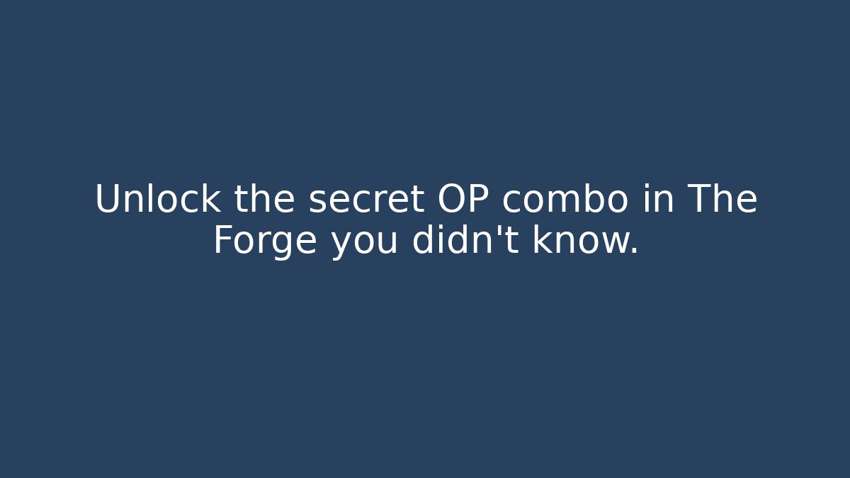 Unlock the secret OP combo in The Forge you didn't know.