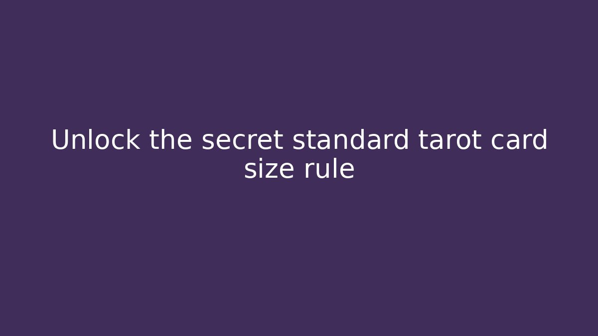 Unlock the secret standard tarot card size rule