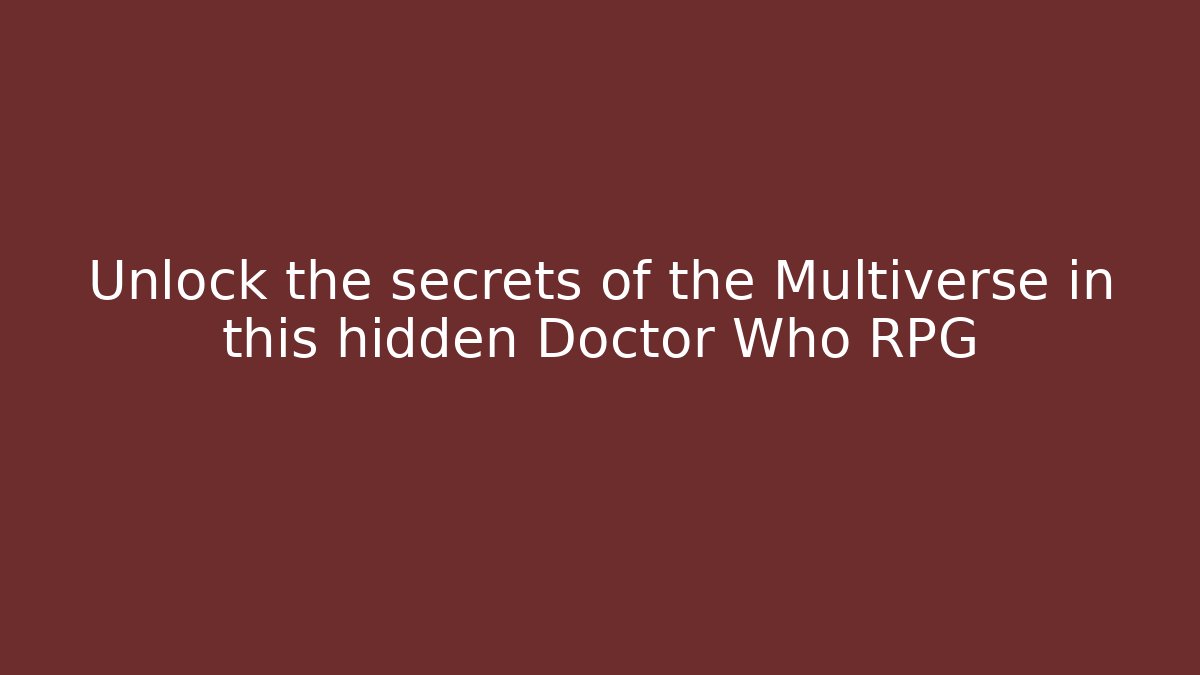 Unlock the secrets of the Multiverse in this hidden Doctor Who RPG